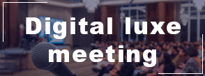 digital luxe meeting Genève suisse